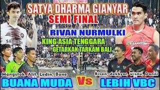 RIVAN NURMULKI THE KING ASIA TENGGARA TARKAM DI BALI || SEMI FINAL LEBIH VBC vs BUANA MUDA