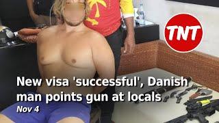 Destination Thailand visa 'successful', Danish man points gun at locals - Nov 4