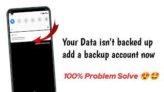 your data isn't backed up add a backup account now