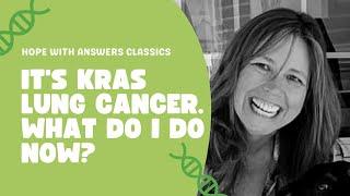 It's KRAS Biomarker Lung Cancer. What Do I Do Now?