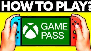 How To Play Xbox Game Pass on Nintendo Switch? (2024)