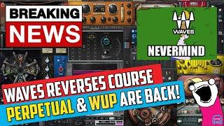  Waves REVERSES Course - PERPETUAL Licenses & WUP are BACK! 