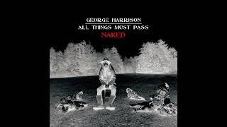 George Harrison - All Things Must Pass... Naked [Full Fan Album]