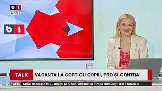 TALK B1 ORA 13 00 CU IRINA PETRARU. VACANȚA LA CORT CU COPIII, PRO ȘI CONTRA_B1TV_15 iunie 2024