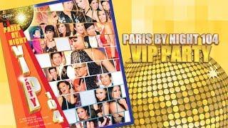 Paris By Night 104 VIP Party (Full Program)