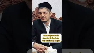 Rustamjon domla aka singil Ona bola aka uka haqqi haqida