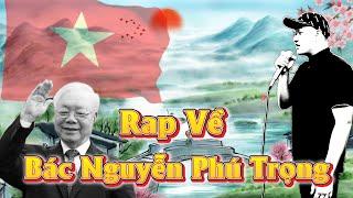 RAP VỀ BÁC NGUYỄN PHÚ TRỌNG - MẠNH HAKYNO