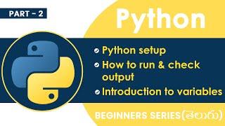 Python Telugu Tutorial For Beginners: Install Python, Run Code, Intro To Variables [Real-Time Tips]