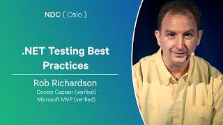 .NET Testing Best Practices - Rob Richardson - NDC Oslo 2024