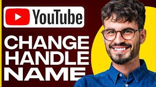 How To Change YouTube Handle Name