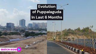 Evolution of Puppalaguda in Last 6 Months || Aparna Zenon, Vue Residences, Srias Iwa & Sukhii Ubuntu