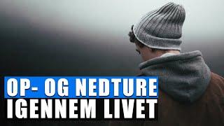 Op- og nedture i livet - Hvis du føler dig nede og trist