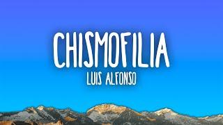 Chismofilia - Luis Alfonso