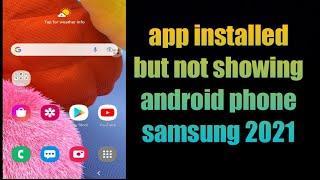 how to fix app installed but not showing android phone samsung 2021 | app installed but not showing