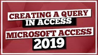 Microsoft Access Tutorial 2019: How To Create A Query With MS Access 2019