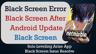 How to Fix Solo Leveling Arise App Black Screen Error | After Android Update