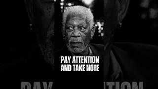 Pay attention, and take note  Morgan Freeman Motivational Advice ️‍🩹 #motivation #quotes #inspire