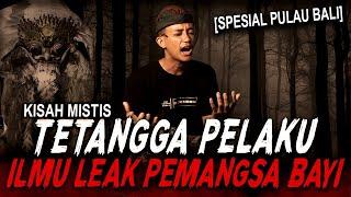 KALO TETANGGA KELAKUANNYA KAYAK GINI, FIX PASTI PELAKU LEAK !! KISAH MISTIS PENGLEAKAN & CETIK BALI