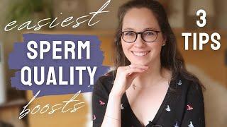 The 3 quickest wins for sperm quality & count
