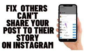 why can't others share your post to their story on instagram 2024