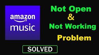 How to Fix Amazon Music App Not Working / Not Opening Problem in Android & Ios