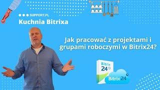 Jak pracować z projektami i grupami roboczymi w Bitrix24?