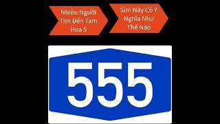 Ý Nghĩa Sim Đuôi 555, Cách Chọn Sim Tam Hoa 555|Sim Số Bảo Nam