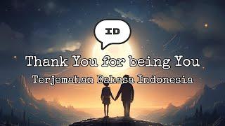  Thank You for being You (Lirik Terjemahan Bahasa Indonesia)