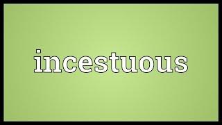 Incestuous Meaning