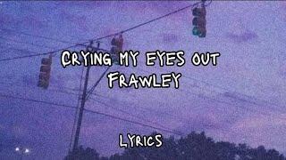 Frawley-Crying my eyes out (Lyrics)#everyone #ad #lyrics #viral