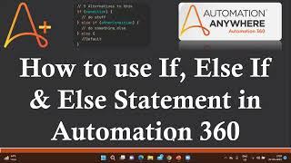 If Else Statement in Automation 360 | How to use If Else Statement in Automation 360