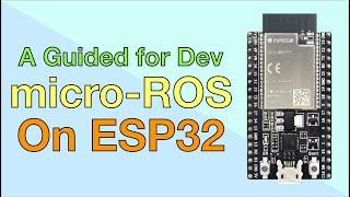 How to start develop micro-ROS on ESP32 quickly!