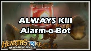 [Hearthstone] ALWAYS Kill Alarm-o-Bot