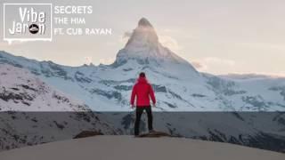 The Him Ft. Cub Rayan - Secrets (Lyrics)