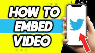 How To Embed Video On Twitter (Easy Way)