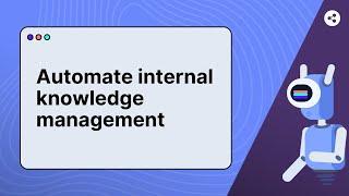 Automate Internal Knowledge Management
