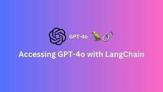 Accessing GPT-4o with LangChain