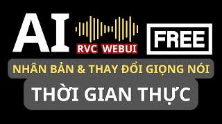 RVC WebUI - AI Nhân bản và Thay đổi giọng nói theo thời gian thực.