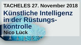 Künstliche Intelligenz in der Rüstungskontrolle | Nico Lück | TACHELES 27.11.2018