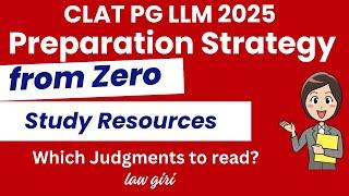 How to prepare for CLAT LLM 2025 from starting to end|CLAT PG Preparation Strategy- Books, Judgments