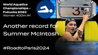  Summer McIntosh: Record-breaking way to #Paris2024 I 400m Individual Medley