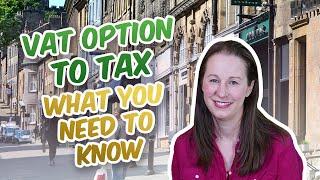 What is it? - A VAT option to tax for property