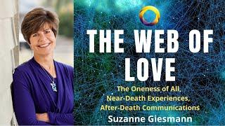 The Web of Love: Oneness,  Near-Death Experiences, After-Death Communications- Suzanne Giesemann