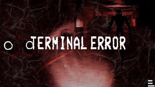 The Experiments Are On The Loose | TERMINAL ERROR DEMO