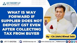 What is way forward if Supplier does not deposit GST even after collecting tax from Buyer:Bimal Jain