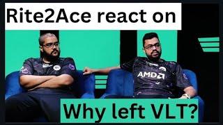 Rite2Ace React on Reason behind leaving "VLT" ( Vlt sentinal )
