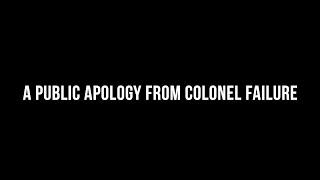 An apology from Colonel Failure