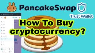 How To Buy Cryptocurrency in PancakeSwap using your Trust Wallet App? (2021)