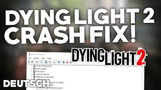 Dying Light 2: CRASH/STÜRZT ab BEHEBEN! | Problemlösung | Crash fix Deutsch | 2024