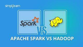 Apache Spark vs Hadoop: Which Is The Best Big Data Framework | Hadoop & Spark Tutorial | Simplilearn